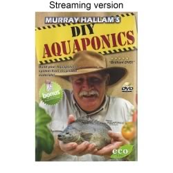 Aquaponics DIY and The First 12 Months - Streaming Version